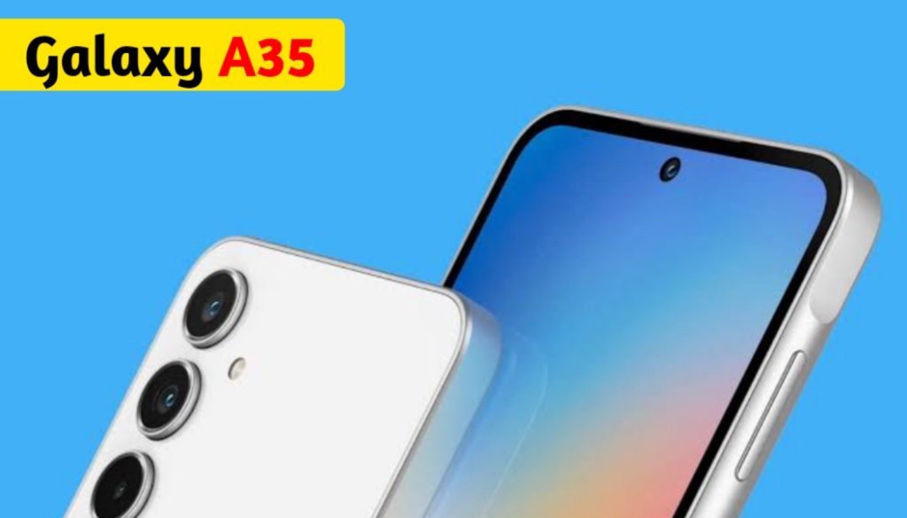 Samsung Galaxy A35 Launch Date and Price: 108 MP कैमरा और 5000 mAh बैटरी के साथ होगा लॉन्च, जाने कीमत